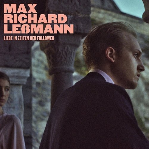 Liebe in Zeiten der Follower Max Richard Leßmann