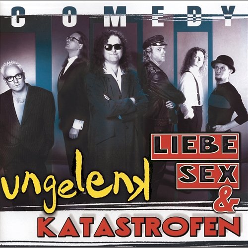 Liebe, Sex & Katastrofen Ungelenk