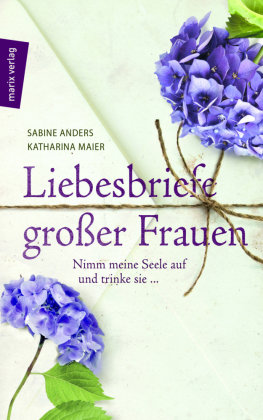 Liebesbriefe großer Frauen Marix Verlag, Marix Verlag Ein Imprint Verlagshaus Romerweg