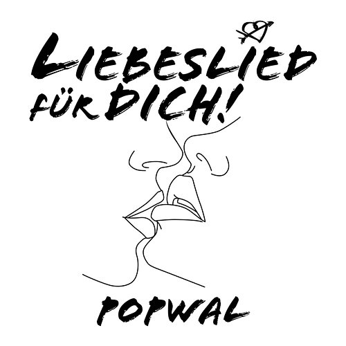 Liebeslied für dich! POPWAL