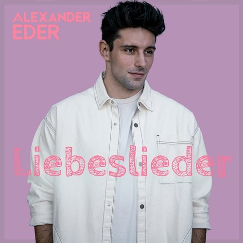 Liebeslieder Alexander Eder