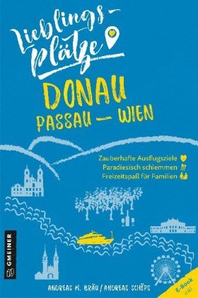 Lieblingsplätze Donau Passau-Wien Gmeiner-Verlag