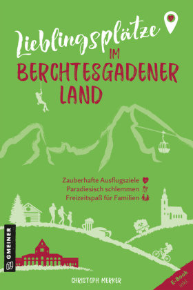 Lieblingsplätze im Berchtesgadener Land Gmeiner-Verlag