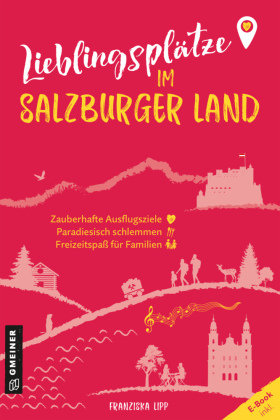 Lieblingsplätze im Salzburger Land Gmeiner-Verlag