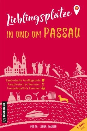 Lieblingsplätze in und um Passau Gmeiner-Verlag