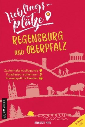 Lieblingsplätze Regensburg und Oberpfalz Gmeiner-Verlag