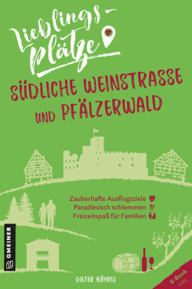 Lieblingsplätze Südliche Weinstraße und Pfälzerwald Gmeiner-Verlag
