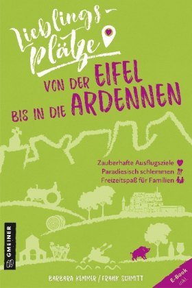 Lieblingsplätze von der Eifel bis in die Ardennen Gmeiner-Verlag
