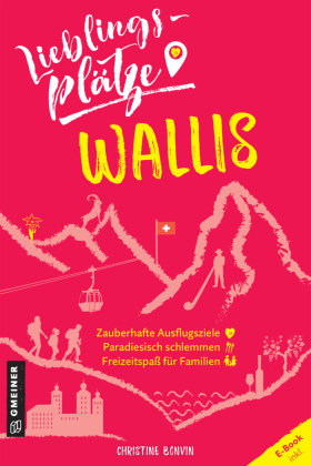 Lieblingsplätze Wallis Gmeiner-Verlag