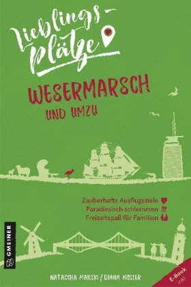 Lieblingsplätze Wesermarsch und umzu Gmeiner-Verlag