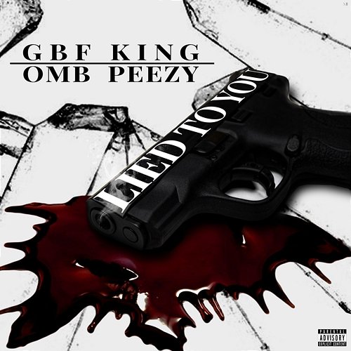 Lied To You GBF King feat. OMB Peezy