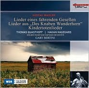 Lieder Eines Fahrenden Gesellen; Des Knaben Wunderhorn; Kindertotenlieder Quasthoff Thomas