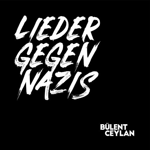 Lieder gegen Nazis Bülent Ceylan