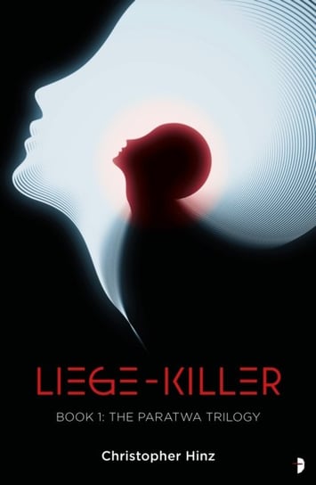 Liege Killer: The Paratwa Saga, Book I Christopher Hinz