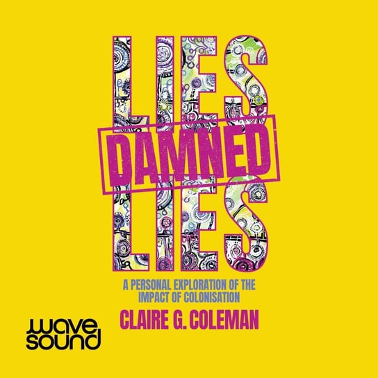 Lies, Damned Lies Claire G. Coleman