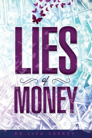 Lies of Money Cooney Dr. Lisa