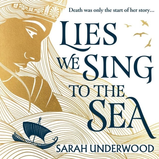 Lies We Sing to the Sea Underwood Sarah