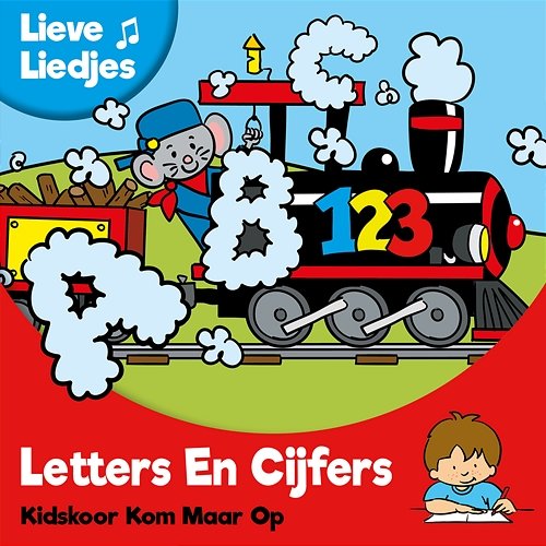 Lieve Liedjes: Letters En Cijfers Kidskoor Kom Maar Op