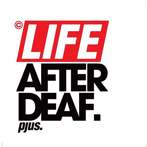 Life After Deaf Pjus