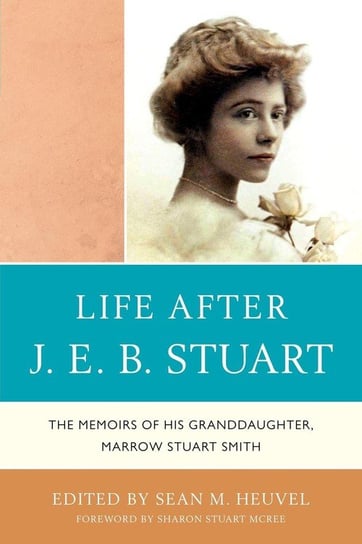 Life After J.E.B. Stuart Heuvel Sean M.