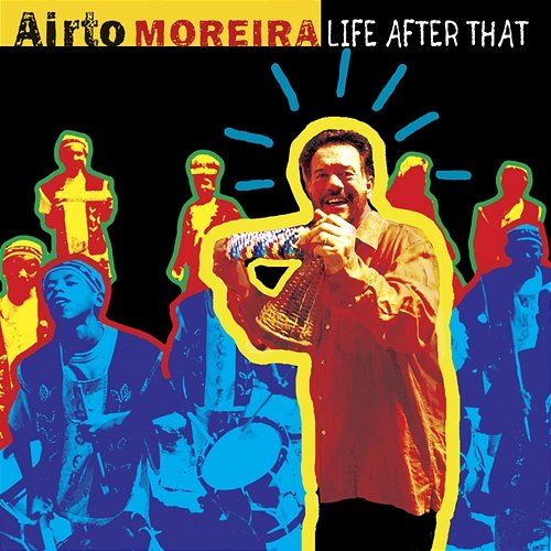 Life After That Airto Moreira