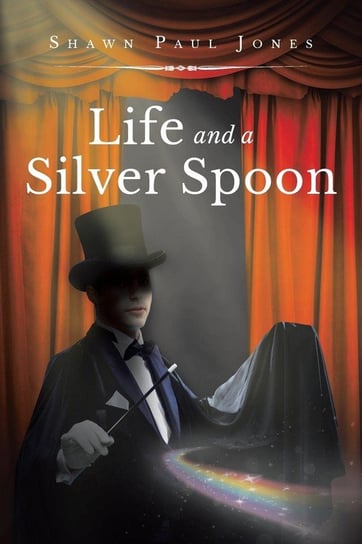 Life and a Silver Spoon Jones Shawn Paul