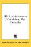 Life And Adventures Of Audubon, The Naturalist Buchanan Robert