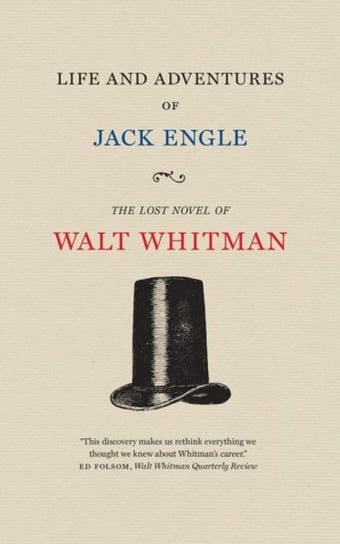 Life and Adventures of Jack Engle. An Auto-Biography; A Story of New York at the Present Time in whi Walt Whitman