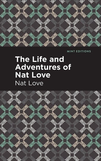 Life and Adventures of Nat Love Love Nat