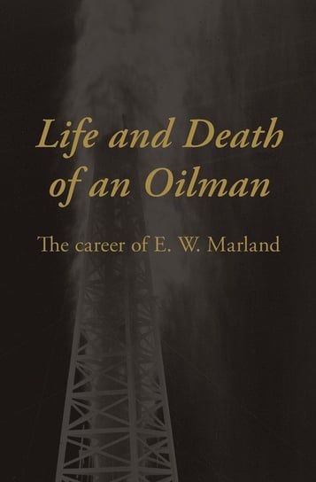 Life and Death of an Oil Man Mathews John Joseph