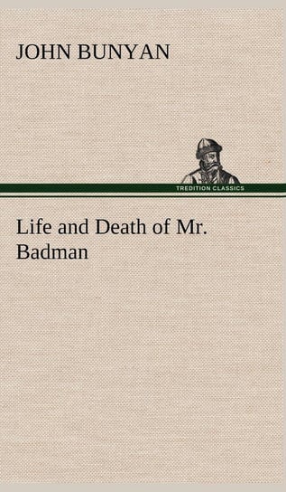 Life and Death of Mr. Badman Bunyan John