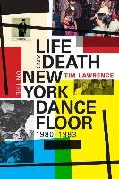 Life and Death on the New York Dance Floor, 1980-1983 Lawrence Tim