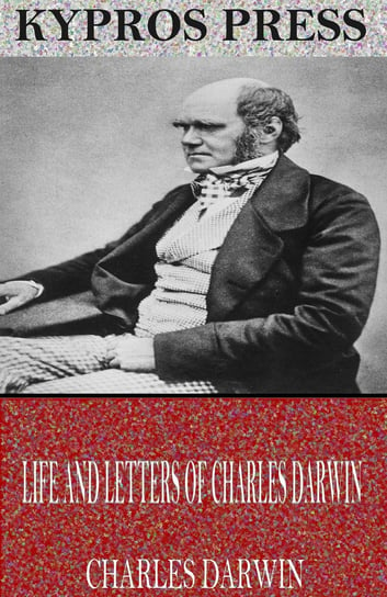 Life and Letters of Charles Darwin Charles Darwin