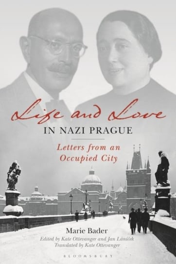 Life and Love in Nazi Prague: Letters from an Occupied City Bader Marie
