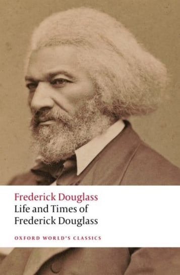 Life and Times of Frederick Douglass: Written by Himself Douglass Frederick