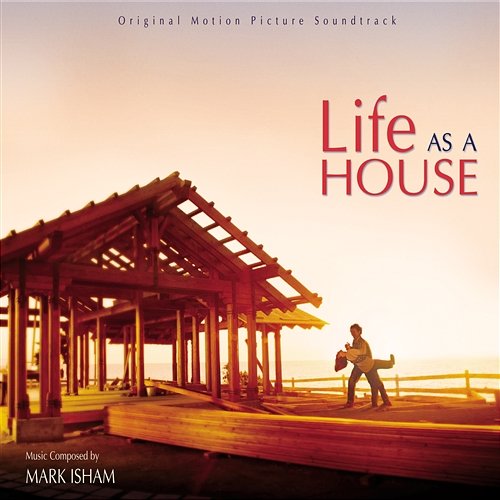 Life As A House Mark Isham