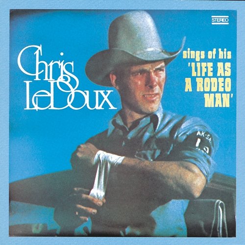 Life As A Rodeo Man Chris LeDoux