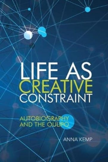Life as Creative Constraint: Autobiography and the Oulipo Anna Kemp