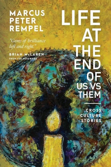Life at the End of Us Versus Them Rempel Marcus Peter