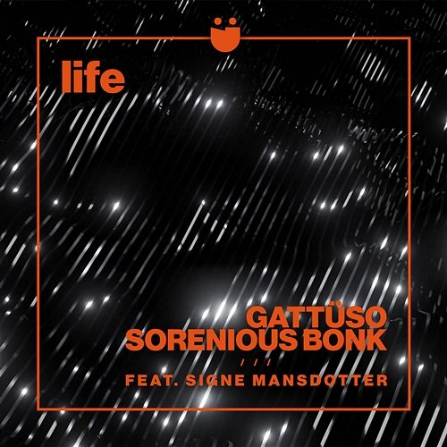 Life GATTÜSO, Sorenious Bonk feat. Signe Mansdotter