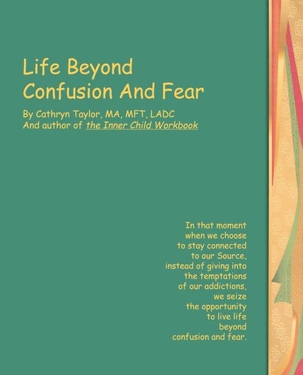 Life Beyond Confusion and Fear Taylor Cathryn L