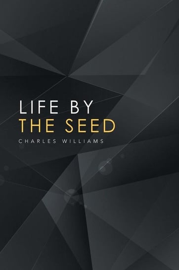 Life by the Seed Williams Charles