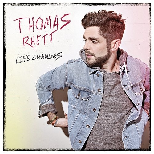 Life Changes Thomas Rhett