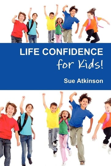 Life Confidence for Kids Atkinson Sue