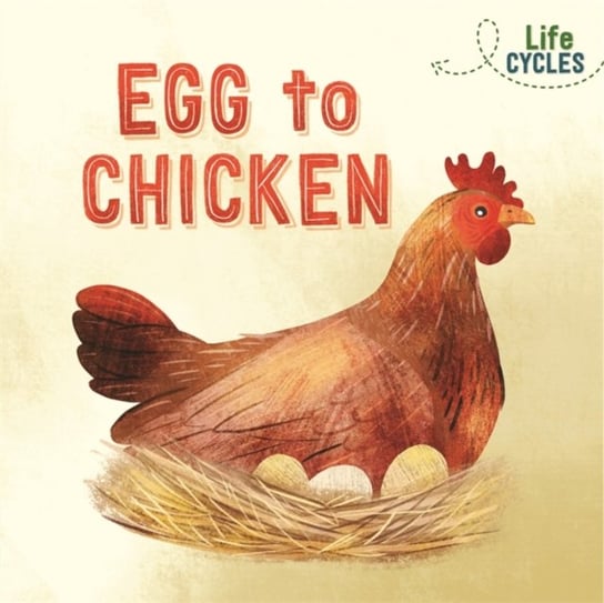 Life Cycles: Egg to Chicken Rachel Tonkin