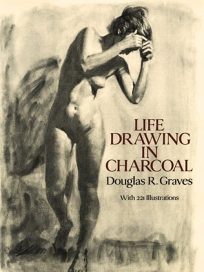 Life Drawing in Charcoal Douglas R. Graves