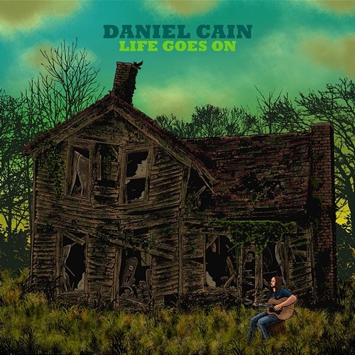 Life Goes On Daniel Cain