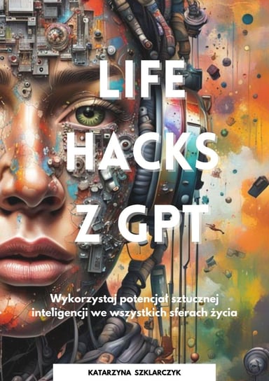 Life Hacks z GPT Katarzyna Szklarczyk