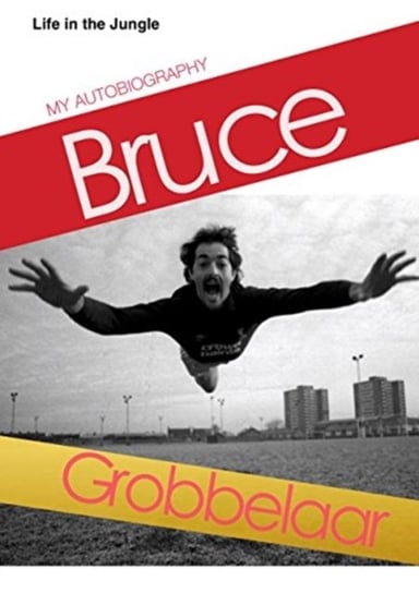 Life in a Jungle: My Autobiography Grobbelaar Bruce