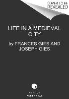 Life in a Medieval City Gies Frances, Gies Joseph